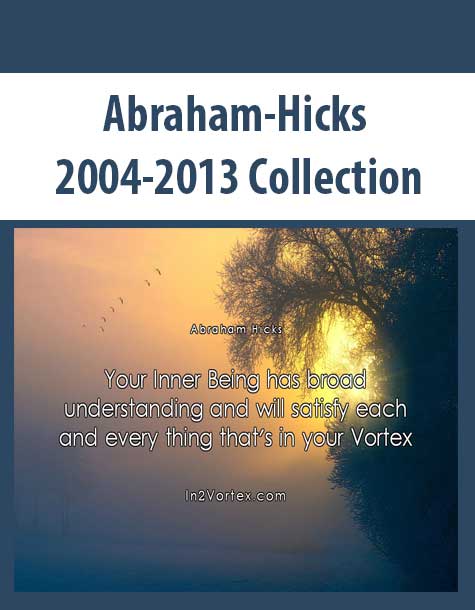 Abraham-Hicks 2004-2013 Collection