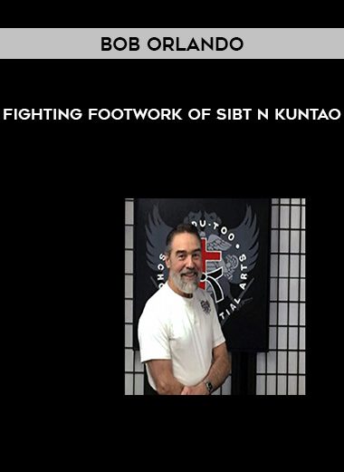 Bob Orlando – Fighting Footwork of Sibt n Kuntao
