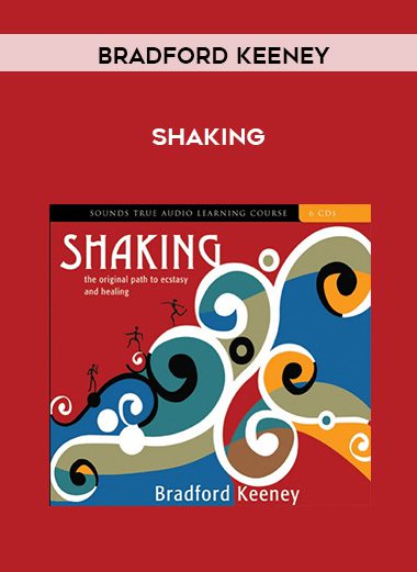 Bradford Keeney – SHAKING