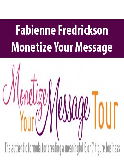 Fabienne Fredrickson – Monetize Your Message