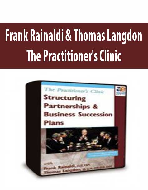 Frank Rainaldi & Thomas Langdon - The Practitioner's Clinic - Structuring Partnerships and Business Succession Plans - 3 DVDs