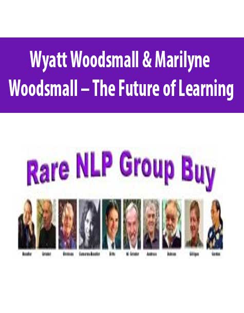Wyatt Woodsmall & Marilyne Woodsmall – The Future of Learning