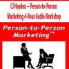 CJ Hayden – Person-to-Person Marketing 4-Hour Audio Workshop