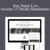 Eric Pepin Live: Session 15 Dream Simulations - Higher Balance Institute