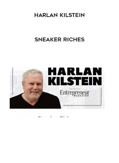 Harlan Kilstein - Sneaker Riches