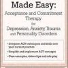 [Download Now] ACT Made Easy: Acceptance and Commitment Therapy for Depression