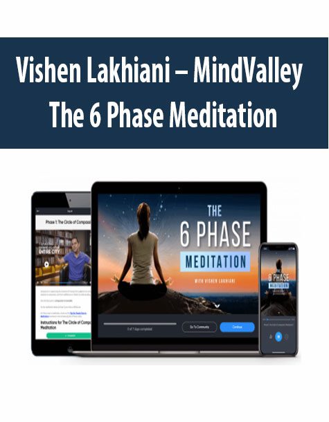 [Download Now] Vishen Lakhiani – MindValley – The 6 Phase Meditation