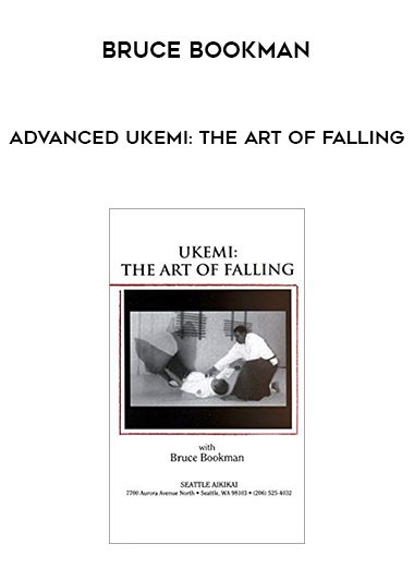 Bruce Bookman – Advanced Ukemi: The Art of Falling