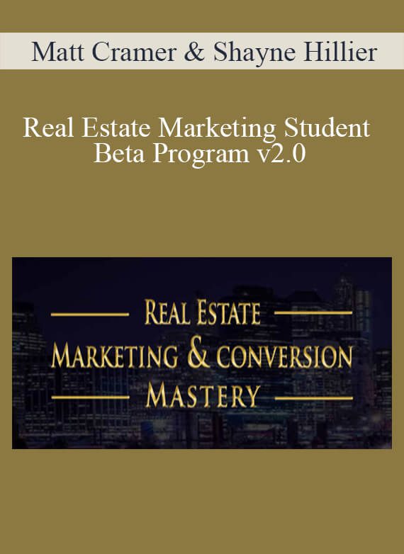 Matt Cramer & Shayne Hillier - Real Estate Marketing Student Beta Program v2.0