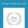 Robert Holden - Be Happy 8-Week course 2022