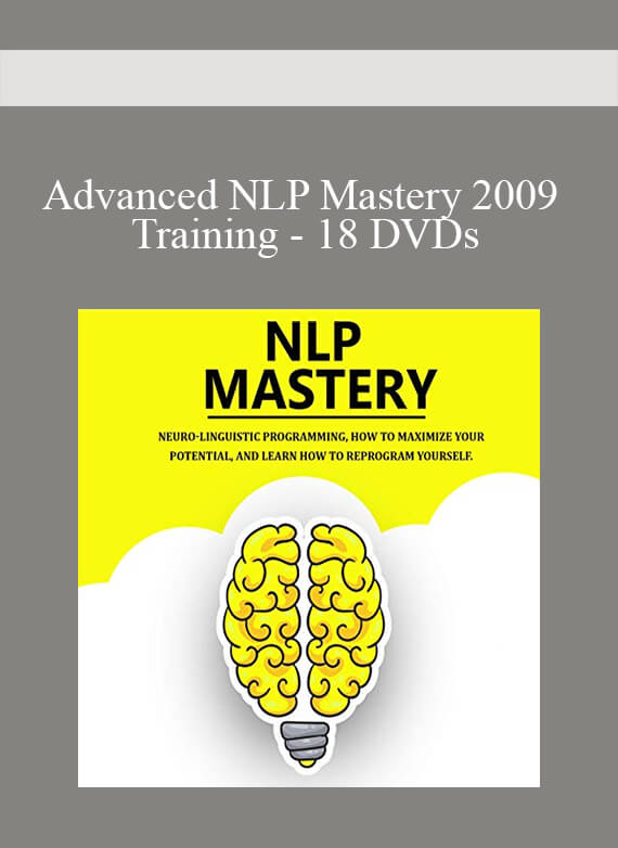Advanced NLP Mastery 2009 Training - 18 DVDs