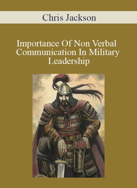 Chris Jackson - Importance Of Non Verbal Communication In Military Leadership