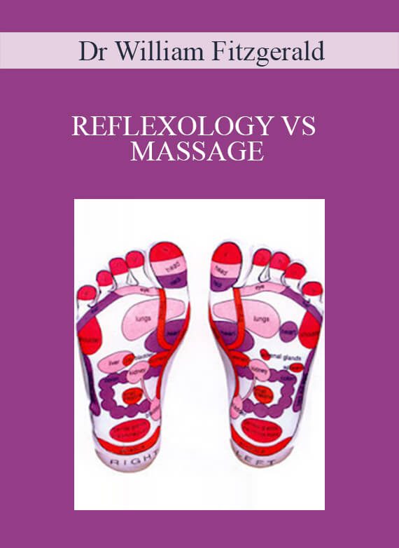 Dr William Fitzgerald - REFLEXOLOGY VS MASSAGE