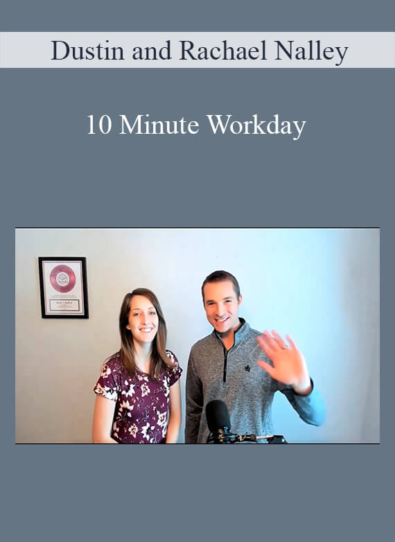 Dustin and Rachael Nalley - 10 Minute Workday