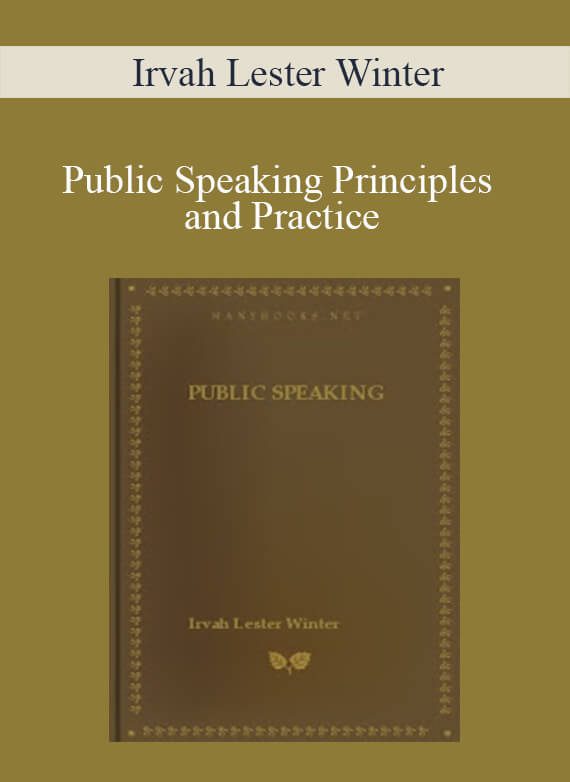 Irvah Lester Winter - Public Speaking Principles and Practice
