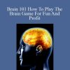 Michael Hall - Brain 101 How To Play The Brain Game For Fun And Profit