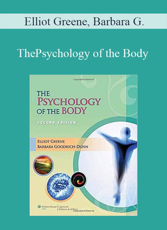 Elliot Greene, Barbara Goodrich-Dunn - The Psychology of the Body