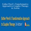 Esther Perel - Esther Perel’s Transformative Approach to Couples Therapy in Action