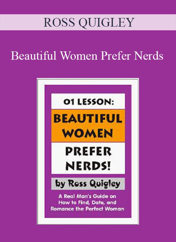 ROSS QUIGLEY - Beautiful Women Prefer Nerds