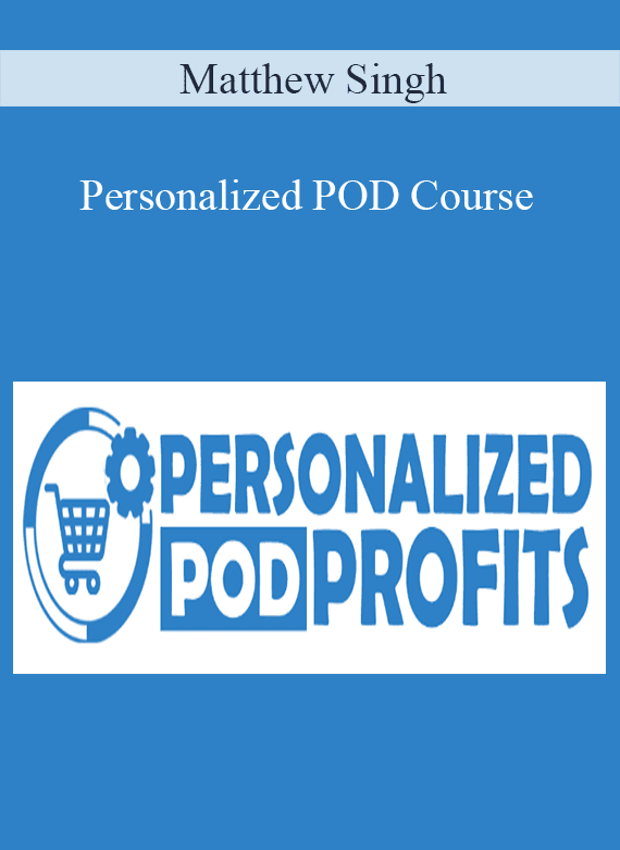 Matthew Singh - Personalized POD Course