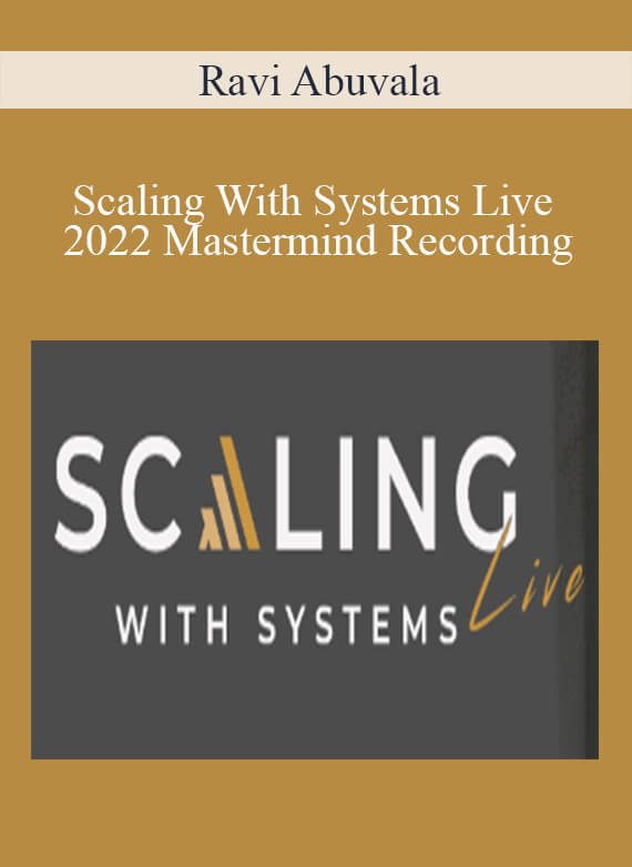 Ravi Abuvala - Scaling With Systems Live 2022 Mastermind Recording