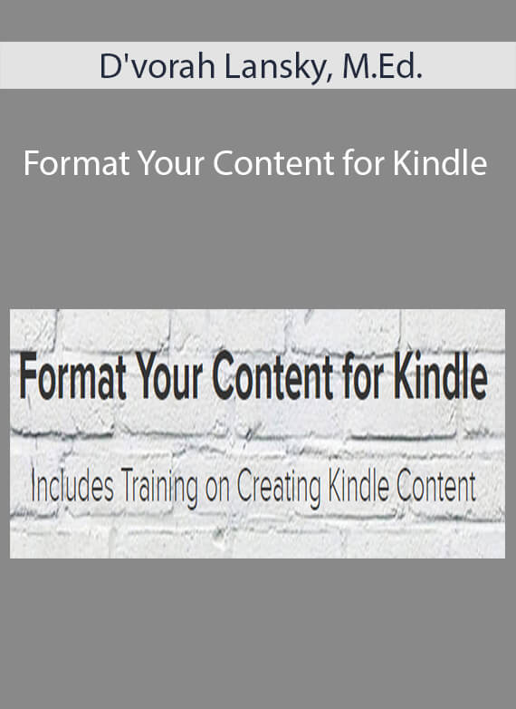 D'vorah Lansky, M.Ed. - Format Your Content for Kindle